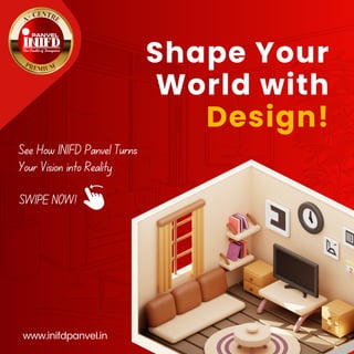 See How INIFD Panvel Turns
Your Vision into Reality
www.inifdpanvel.in
Shape Your
World with
Design!
SWIPE NOW!
 