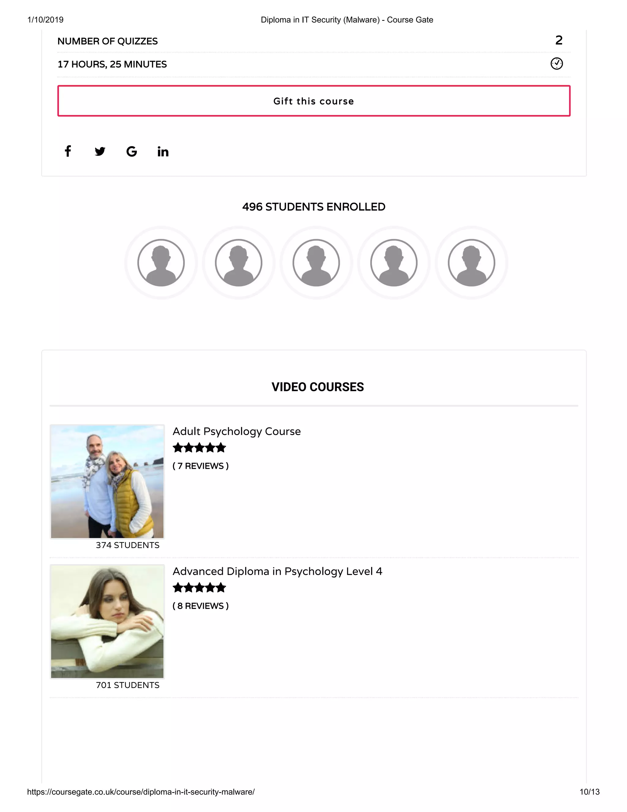 1/10/2019 Diploma in IT Security (Malware) - Course Gate
https://coursegate.co.uk/course/diploma-in-it-security-malware/ 10/13
496 STUDENTS ENROLLED496 STUDENTS ENROLLED
( 7 REVIEWS )( 7 REVIEWS )
Adult Psychology Course
374 STUDENTS
( 8 REVIEWS )( 8 REVIEWS )
Advanced Diploma in Psychology Level 4
701 STUDENTS
   
22NUMBER OF QUIZZESNUMBER OF QUIZZES
17 HOURS, 25 MINUTES17 HOURS, 25 MINUTES
VIDEO COURSES


Gift this courseGift this course
 