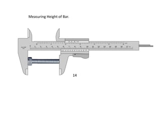 Measuring Height of Bar.
14
 