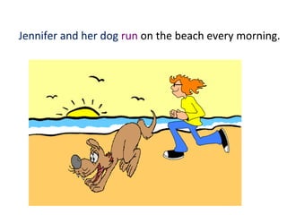 Jennifer and her dog run on the beach every morning.
 