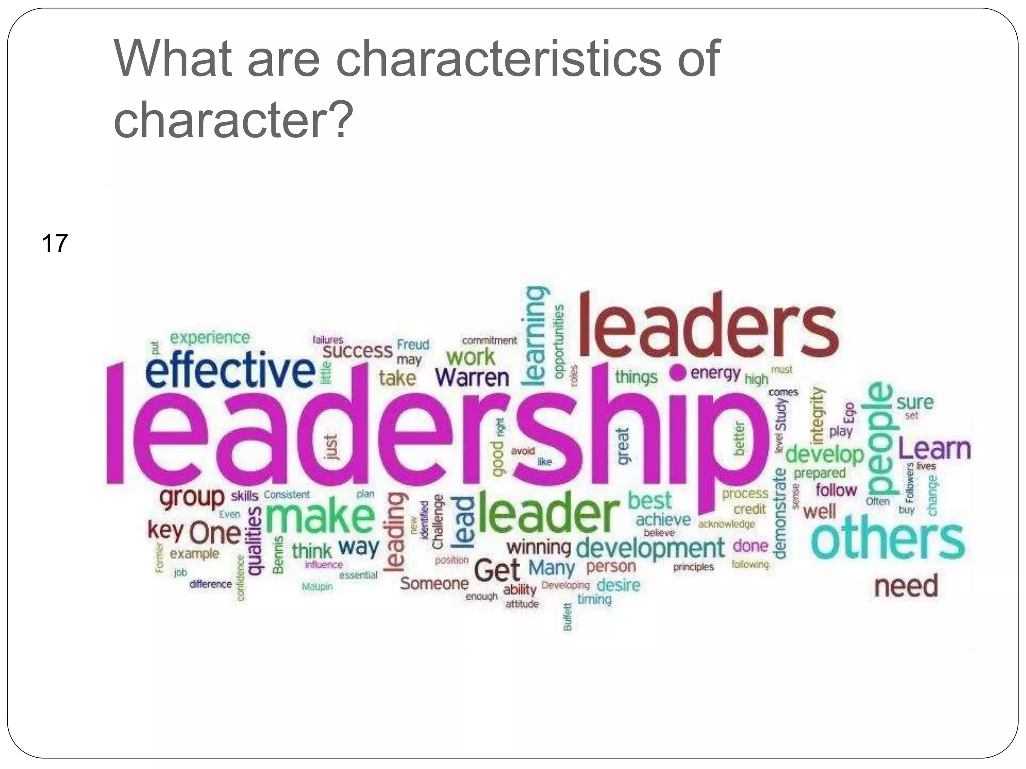 What are characteristics of
character?
17
 