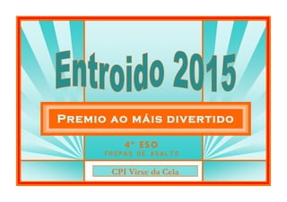 Premio ao máis divertido
CPI Virxe da Cela
4º ESO
             
 