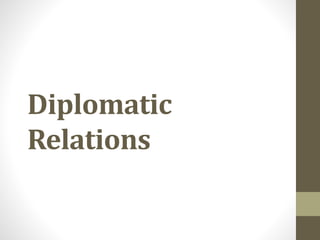 Diplomatic
Relations
 