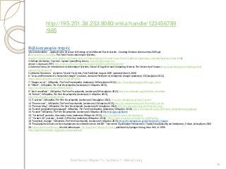 Ναστάκου Μαρία * L- systems * Μάιος 2013
34
Βιβλιογραφία-πηγές
1.Rick Diefenderfer , Applied to the Structure & Strategy of a Cell-Based Church System , Creating Christian Communities 2009.ppt
2. Christopher G. Jennings, The Tickle Trunk Lindenmayer Systems,
Graphics, Visualization, and Usability Lab Department of Computing Science Simon Fraser University (http://cgjennings.ca/toybox/lsystems/index.html)
3. William McWorter, Fractint L-System Spacefilling Curves, mcworter@midohio.net
version 1.4 January 1997, http://www.nahee.com/spanky/www/fractint/lsys/truefractal.html
4. Gabriela Ochoa, An Introduction to Lindenmayer Systems, School of Cognitive and Computing Sciences The University of Sussex http://www.biologie.uni-hamburg.de/b-
online/e28_3/lsys.html
5. Umberto Roncoroni. LSystems Tutorial For Artists, First Published: August 2007. Updated: March, 2008
6. " Area and Perimeter of a Sierpinski triangle " youtube , Area and Perimeter of a Sierpinski triangle (ανάκτηση 23 Οκτωβρίου 2012),
https://www.youtube.com/watch?v=5plLxMnbtAw
7. "Dragon curve", Wikipedia, The Free Encyclopedia, (ανάκτηση 20 Οκτωβρίου 2012), http://en.wikipedia.org/wiki/Dragon_curve
8. "Hilbert", Wikipedia, The Free Encyclopedia, (ανάκτηση 11 Μαρτίου 2013),
http://en.wikipedia.org/wiki/Hilbert_curve
9. "Koch snowflake", Wikipedia, The Free Encyclopedia, (ανάκτηση 20 Οκτωβρίου 2012),http://en.wikipedia.org/wiki/Koch_snowflake
10. "Kolam", Wikipedia, The Free Encyclopedia, (ανάκτηση 11 Μαρτίου 2013),
http://en.wikipedia.org/wiki/Kolam
11. "L-system", Wikipedia, The Free Encyclopedia, (ανάκτηση 5 Νοεμβρίου 2012), http://en.wikipedia.org/wiki/L-system
12. "Peano curve", Wikipedia, The Free Encyclopedia, (ανάκτηση 11 Μαρτίου 2013), http://en.wikipedia.org/wiki/Peano%27s_curves
13. "Penrose tiling", Wikipedia, The Free Encyclopedia, (ανάκτηση 20 Οκτωβρίου 2012), http://en.wikipedia.org/wiki/Penrose_tiling
14. "Scratch (programming language)" Wikipedia, The Free Encyclopedia, (ανάκτηση 5 Μαρτίου 2013), http://en.wikipedia.org/wiki/Scratch_(programming_language
15. "Scratch" Wikipedia, The Free Encyclopedia, (ανάκτηση 5 Μαρτίου 2013), http://goo.gl/BaonK
16. " Scratched" youtube , δικτυακός τόπος (ανάκτηση 8 Μαρτίου 2013), http://scratched.media.mit.edu/about
17. " Scratch 2.0" youtube , Scratch 2.0 Preview (ανάκτηση 8 Μαρτίου 2012), https://www.youtube.com/watch?v=z4UIf7gDojg
18. "Sierpinski_triangle " Wikipedia, The Free Encyclopedia, (ανάκτηση 5 Μαρτίου 2013), http://en.wikipedia.org/wiki/Sierpinski_triangle
19. "Επιμορφωτικό υλικό για την επιμόρφωση των εκπαιδευτικών στα ΚΣΕ " Ινστιτούτο Τεχνολογίας Υπολογιστών, Τομέας Επιμόρφωσης και Κατάρτισης, Πάτρα , Δεκέμβριος 2010
20. Przemyslaw Prusinkiewicz, Aristid Lindenmayer. The Algorithmic Beauty of Plants, published by Springer-Verlag, New York, in 1990
http://algorithmicbotany.org/papers/abop/abop.pdf
http://195.251.38.253:8080/xmlui/handle/123456789
/985
 