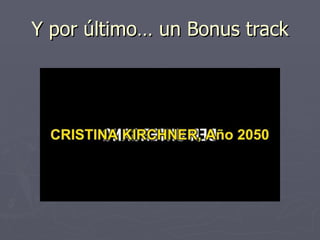 Y por último… un Bonus track 