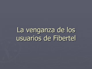 La venganza de los usuarios de Fibertel 
