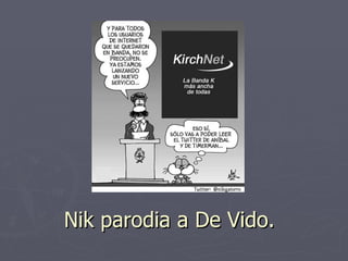 Nik parodia a De Vido. 