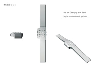 Modell 5 c 1
Fase am Übergang zum Band.
Korpus eindimensional gerundet.
 