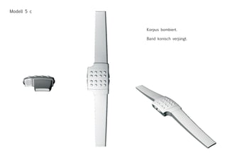Korpus bombiert.
Band konisch verjüngt.
Modell 5 c
 
