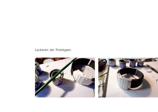 Lackieren der Prototypen
 
