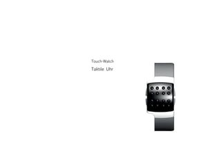 Touch-Watch
Taktile Uhr
 