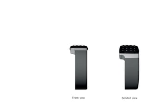 Front view Bended view
 