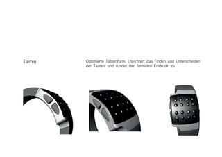Optimierte Tastenform. Erleichtert das Finden und Unterscheiden
der Tasten, und rundet den formalen Eindruck ab.
Tasten
 