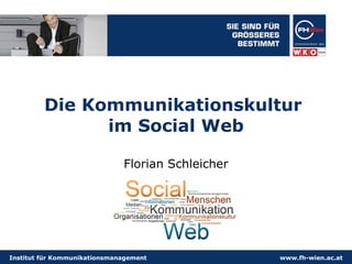 Die Kommunikationskultur  im Social Web Florian Schleicher 