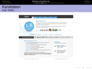 Einführung     Methode und Ausführung   Schluss



Kandidaten
Dojo Toolkit
 