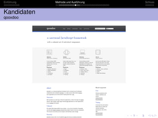 Einführung   Methode und Ausführung   Schluss



Kandidaten
qooxdoo
 