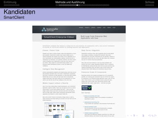 Einführung    Methode und Ausführung   Schluss



Kandidaten
SmartClient
 