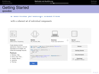 Einführung        Methode und Ausführung   Schluss



Getting Started
qooxdoo
 