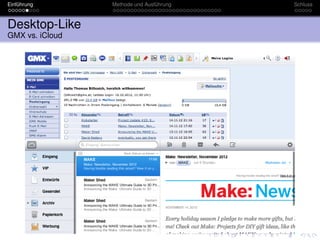 Einführung       Methode und Ausführung   Schluss



Desktop-Like
GMX vs. iCloud
 