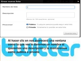 Al hacer clic en nos aparecerá una ventana
como la que ves le daremos un nombre si
queremos una descripción y la marcaremos
como publica o privada
 