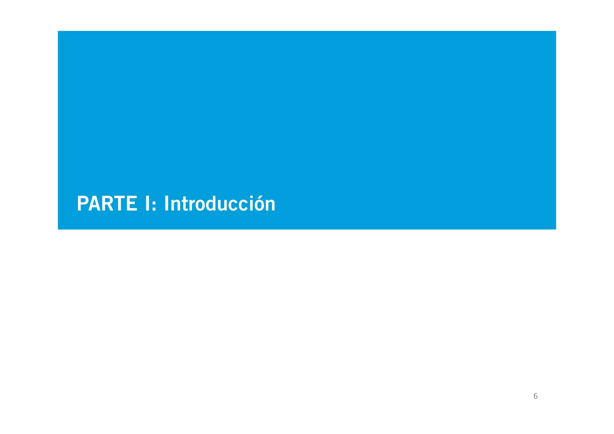 PARTE I: Introducción




                        6
 