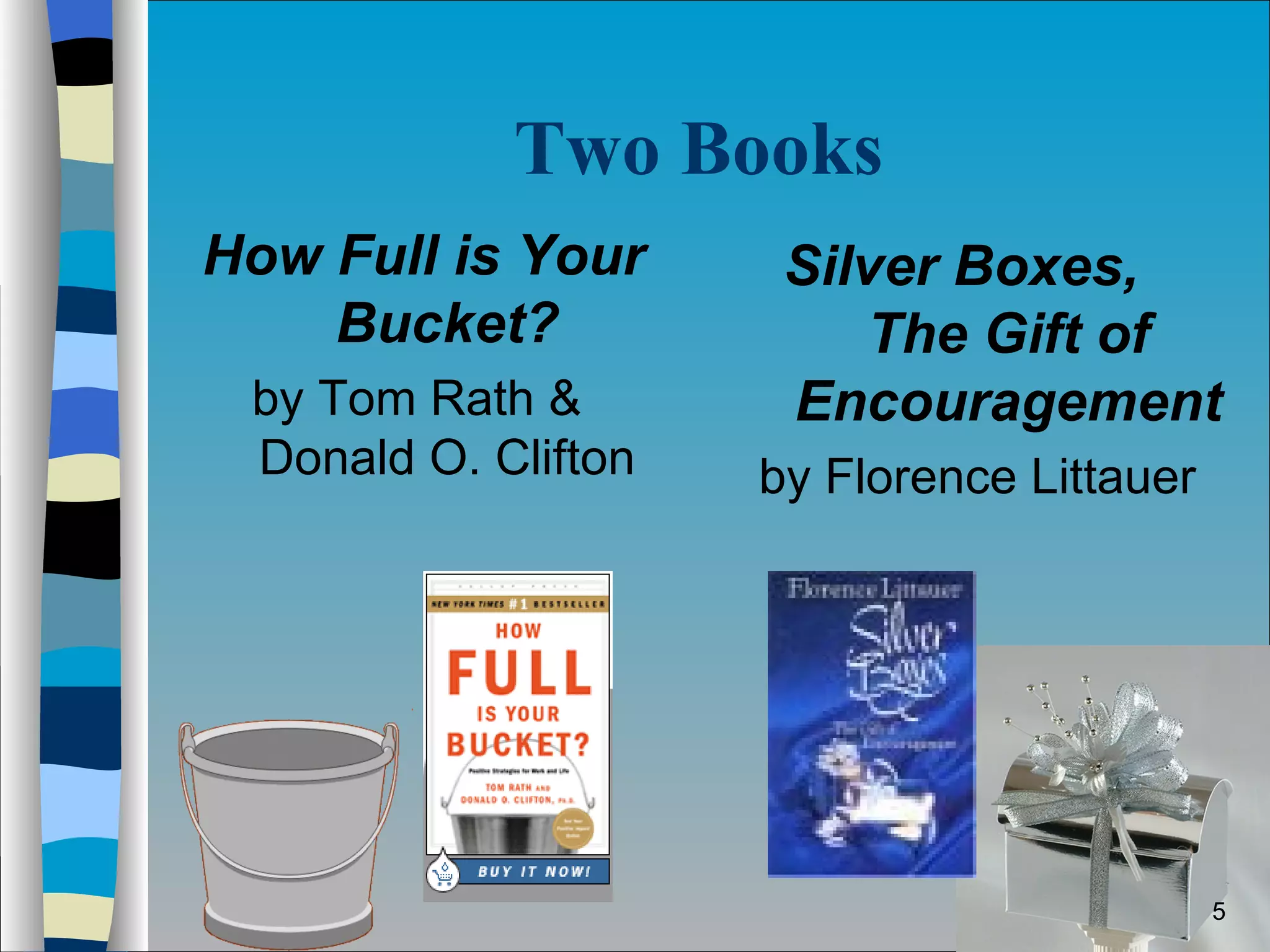 Two Books How Full is Your Bucket? by Tom Rath &  Donald O. Clifton Silver Boxes,  The Gift of Encouragement by Florence  Littauer   
