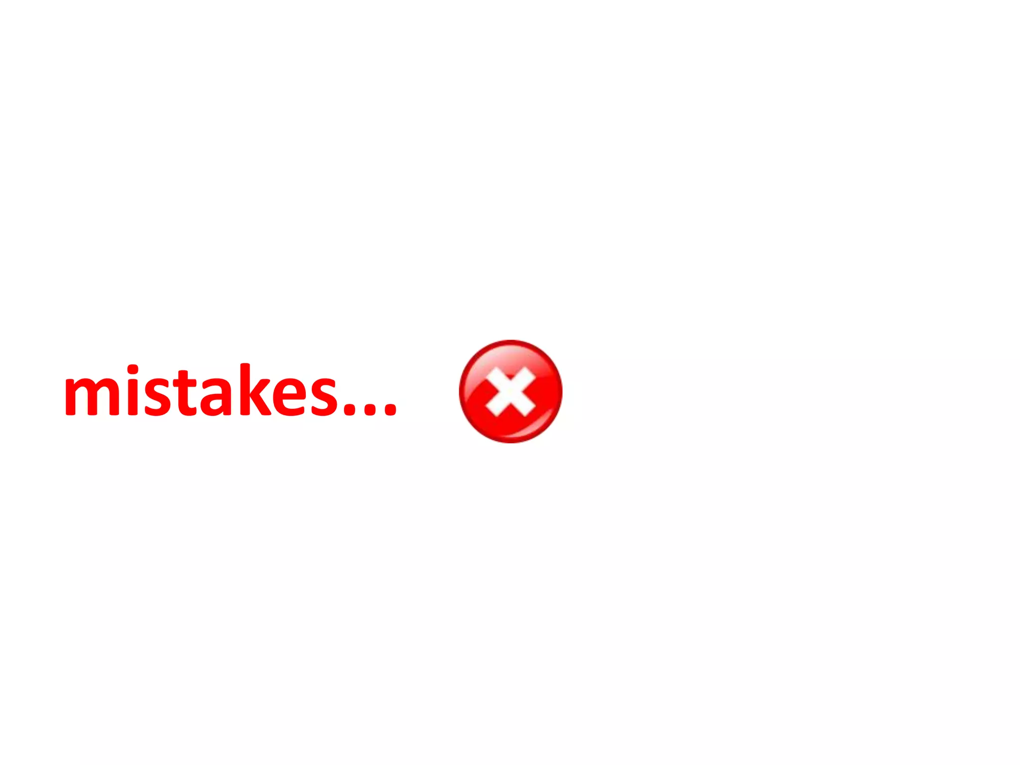 mistakes...