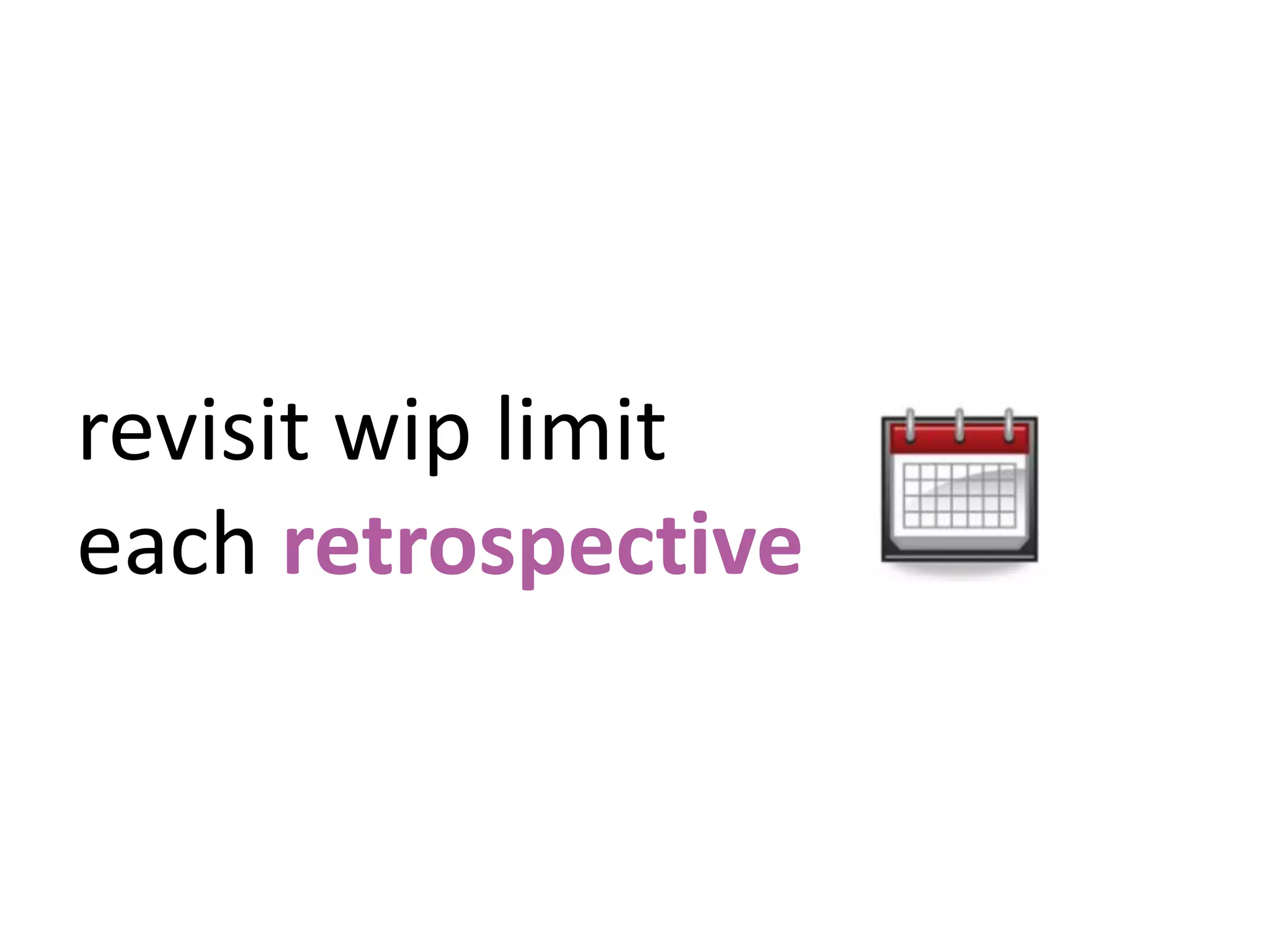 revisit wiplimiteach retrospective