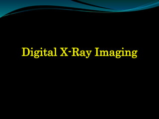 Digital X-Ray Imaging
 