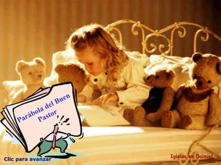 Clic para avanzar Parábola del Buen Pastor Iglesia en Daimiel 