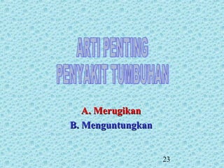 23
A. MerugikanA. Merugikan
B. MenguntungkanB. Menguntungkan
 