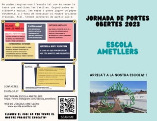 JORNADA DE PORTES
OBERTES 2023
ARRELA'T A LA NOSTRA ESCOLA!!!
ESCOLA
AMETLLERS
No podem imaginar-nos l’escola tal com és s...