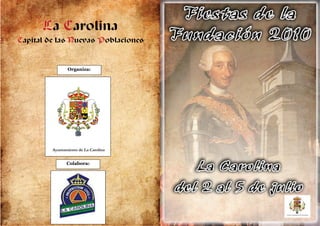 La Carolina
Capital de las Nuevas Poblaciones


                Organiza:




         Ayuntamiento de La Carolina


                Colabora:
 