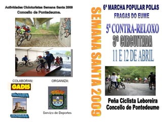 Peña Ciclista Leboreira Concello de Pontedeume 11 E 12 DE ABRIL SEMANA SANTA 2009 3ª CIRCUITADA 