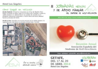 ASOCIACIÓN
ESPAÑOLADELSINDROMEDEWOLFHIRSCHHORN
MÁS INFO EN: http://www.wolfhirschhorn.com
III JORNADAS MÉDICAS
Y DE APOYO ...