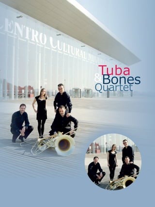 Tuba
&Bones
Quartet
 