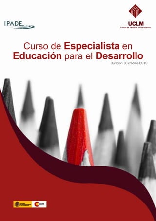 Curso de Especialista en  Educación para el Desarrollo  Duración: 30 créditos ECTS  