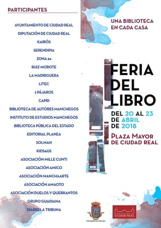 PARTICIPANTES
AYUNTAMIENTODECIUDADREAL
DIPUTACIÓNDECIUDADREAL
KAIRÓS
SERENDIPIA
ZONA84
RUIZMOROTE
LAMADRIGUERA
LITEC
2PÁJA...