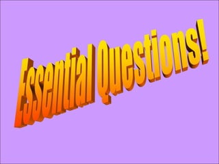 Essential Questions!