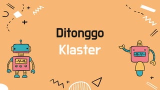Ditonggo
Klaster
 
