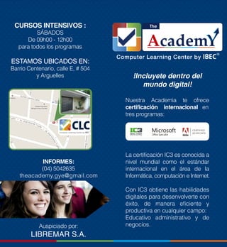 !Incluyete dentro del
mundo digital!
Nuestra Academia te ofrece
certificación internacional en
tres programas:
The
La cert...