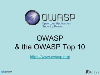 @asgrim
OWASP
& the OWASP Top 10
https://www.owasp.org/
 