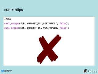 @asgrim
curl + https
<?php
curl_setopt($ch, CURLOPT_SSL_VERIFYHOST, false);
curl_setopt($ch, CURLOPT_SSL_VERIFYPEER, false);
✘
 