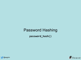 @asgrim
Password Hashing
password_hash()
 