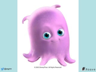 @asgrim
© 2003 Disney/Pixar. All Rights Reserved.
 