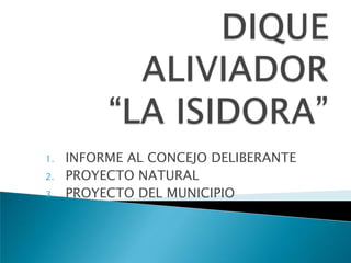 1.   INFORME AL CONCEJO DELIBERANTE
2.   PROYECTO NATURAL
3.   PROYECTO DEL MUNICIPIO
 