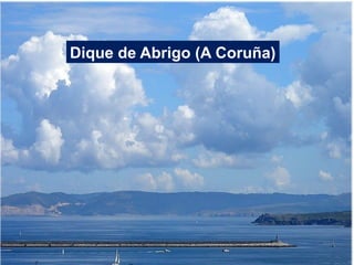 Dique de Abrigo (A Coruña)
 