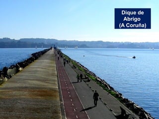 Dique de
Abrigo
(A Coruña)
 