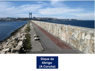 Dique de
Abrigo
(A Coruña)
 