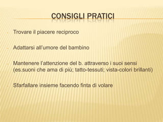 Paralisi cerebrali infantileI tre insight nucleari1_Il linguaggio e l’intelligenza, così come le abilità emozionali e sociali vengono tutte apprese attraverso relazioni interattive che coinvolgono gli scambi affettivi.Affinchè una interazione possa essere considerata nutriente dovrà avere alcune di queste caratteristiche:
